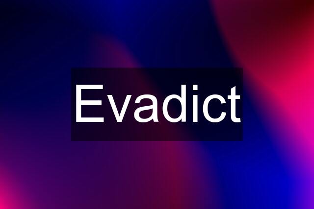 Evadict