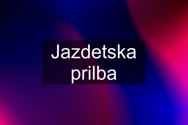 Jazdetska prilba