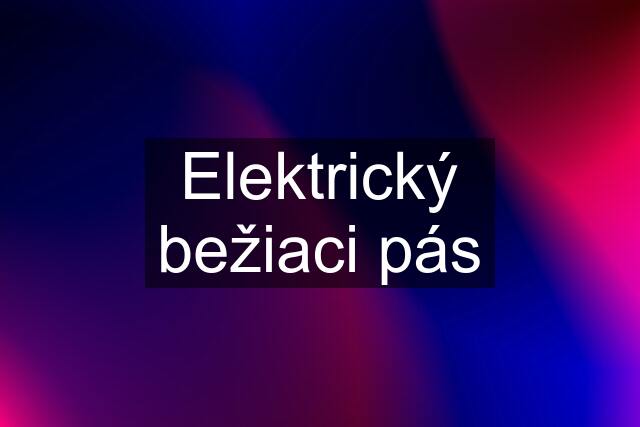 Elektrický bežiaci pás