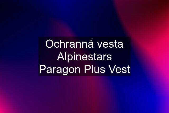 Ochranná vesta Alpinestars Paragon Plus Vest