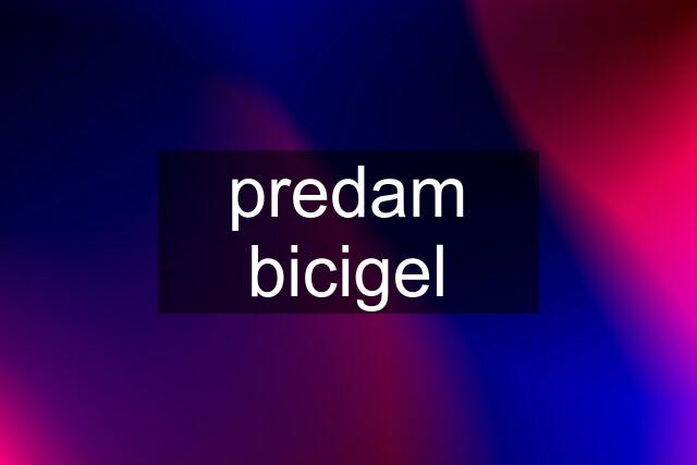 predam bicigel