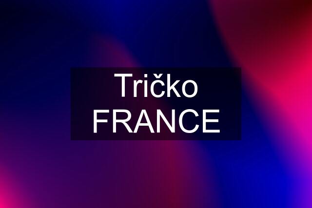 Tričko FRANCE