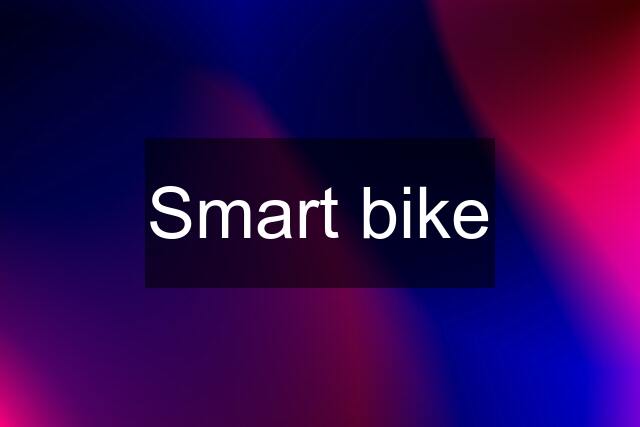 Smart bike