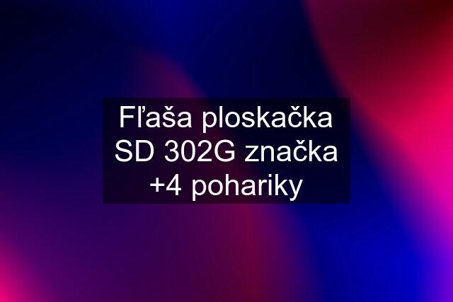 Fľaša ploskačka SD 302G značka +4 pohariky