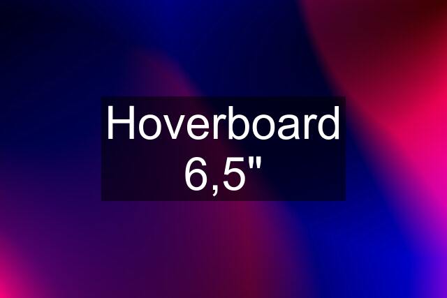 Hoverboard 6,5"