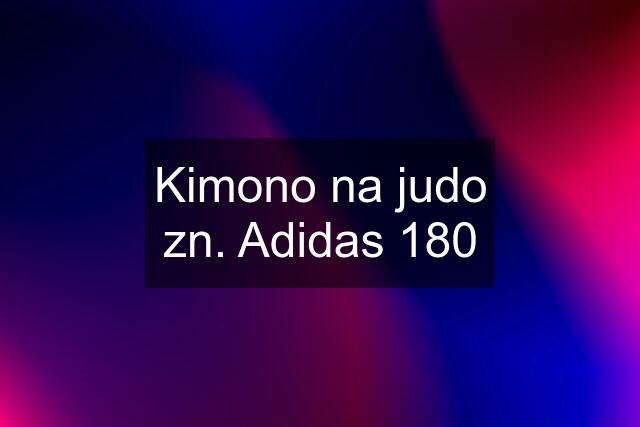 Kimono na judo zn. Adidas 180