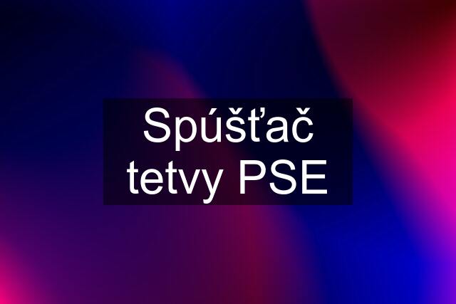 Spúšťač tetvy PSE