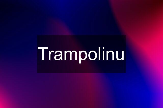 Trampolinu