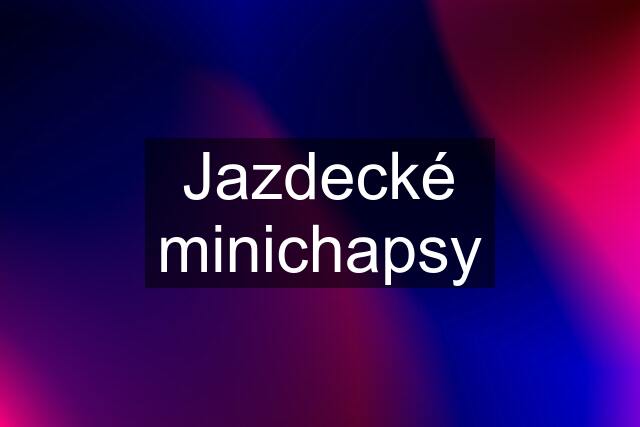 Jazdecké minichapsy