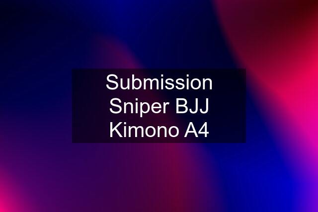 Submission Sniper BJJ Kimono A4