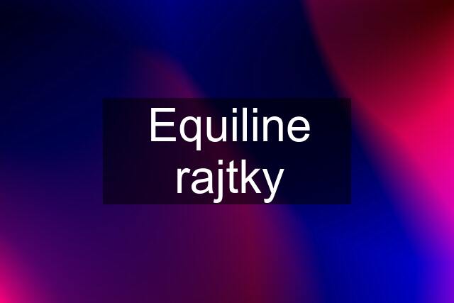 Equiline rajtky