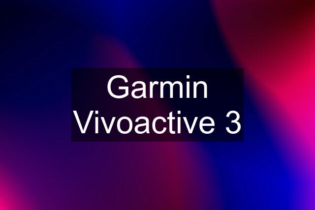 Garmin Vivoactive 3