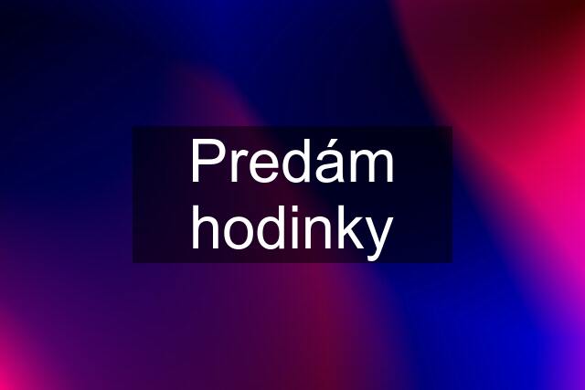 Predám hodinky