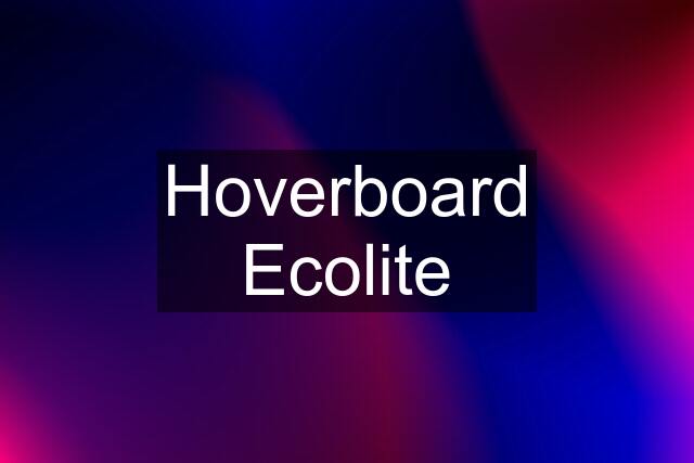 Hoverboard Ecolite