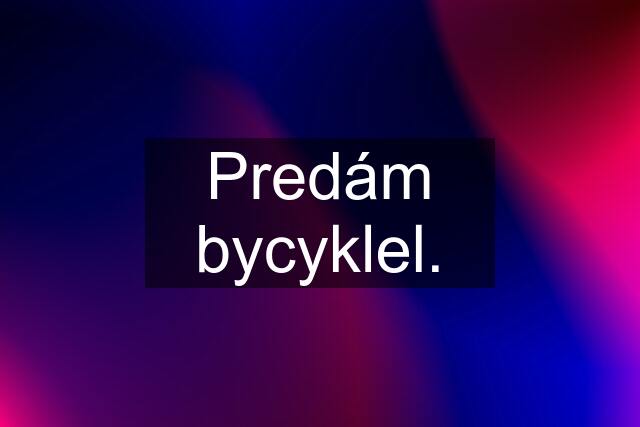 Predám bycyklel.