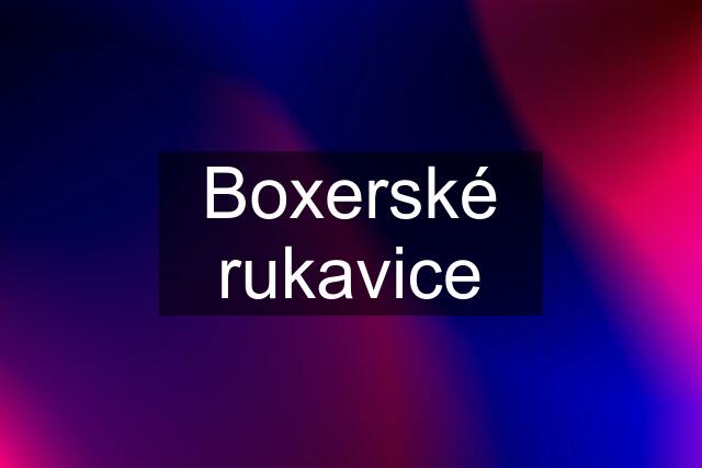 Boxerské rukavice