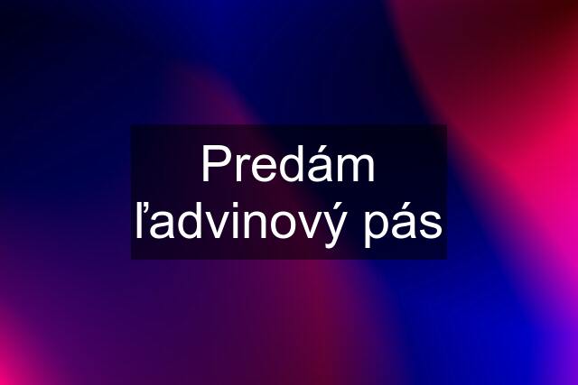 Predám ľadvinový pás