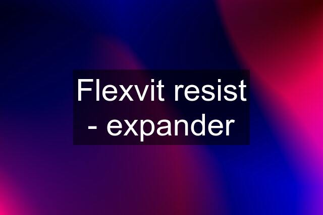 Flexvit resist - expander