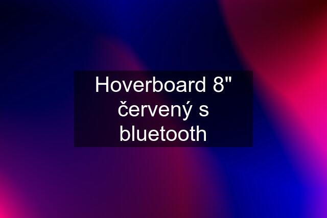 Hoverboard 8" červený s bluetooth