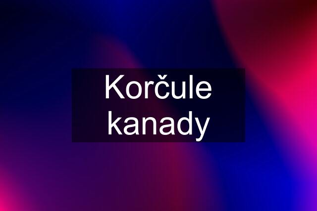 Korčule kanady