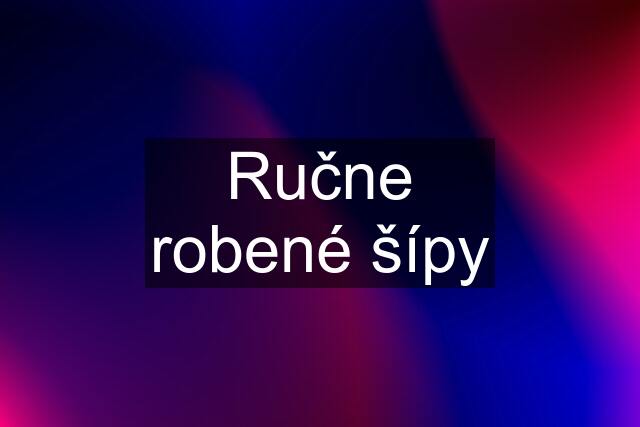 Ručne robené šípy