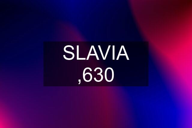 SLAVIA ,630