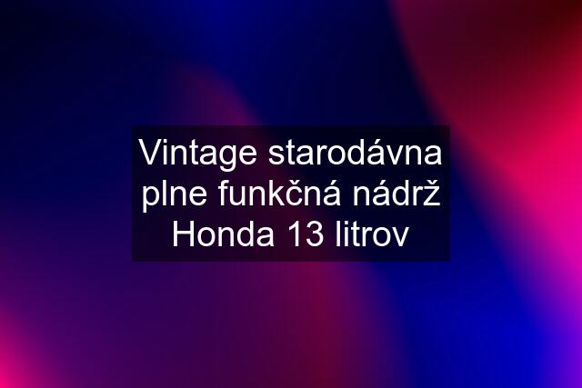 Vintage starodávna plne funkčná nádrž Honda 13 litrov