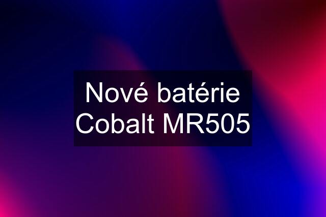 Nové batérie Cobalt MR505