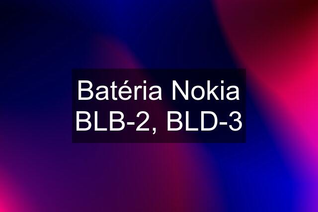 Batéria Nokia BLB-2, BLD-3