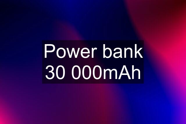 Power bank 30 000mAh