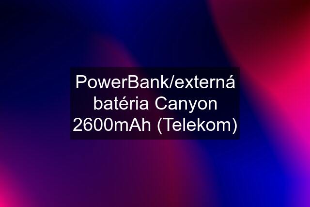 PowerBank/externá batéria Canyon 2600mAh (Telekom)