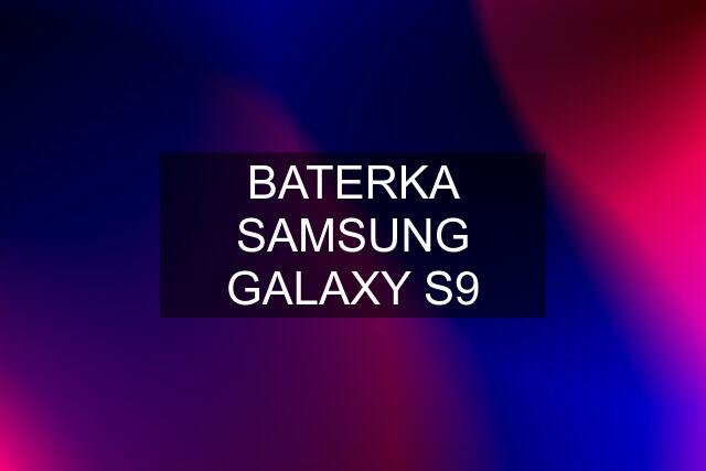 BATERKA SAMSUNG GALAXY S9