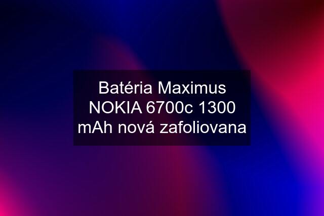Batéria Maximus NOKIA 6700c 1300 mAh nová zafoliovana