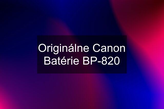 Originálne Canon Batérie BP-820