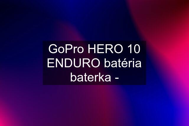 GoPro HERO 10 ENDURO batéria baterka -