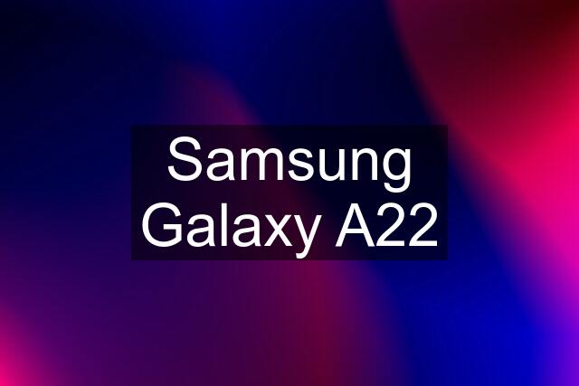 Samsung Galaxy A22