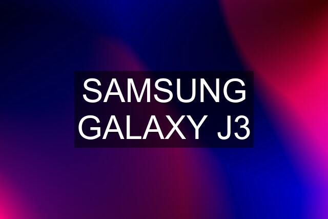 SAMSUNG GALAXY J3