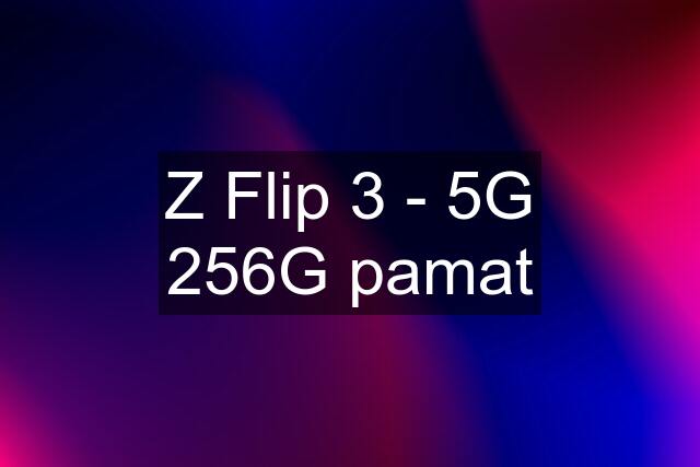 Z Flip 3 - 5G 256G pamat