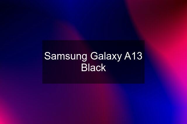 Samsung Galaxy A13 Black