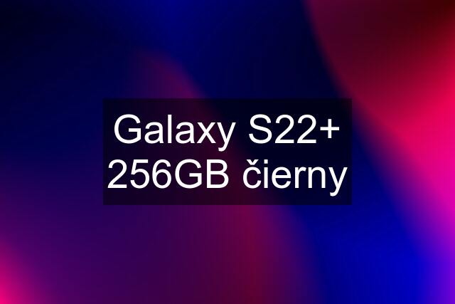 Galaxy S22+ 256GB čierny