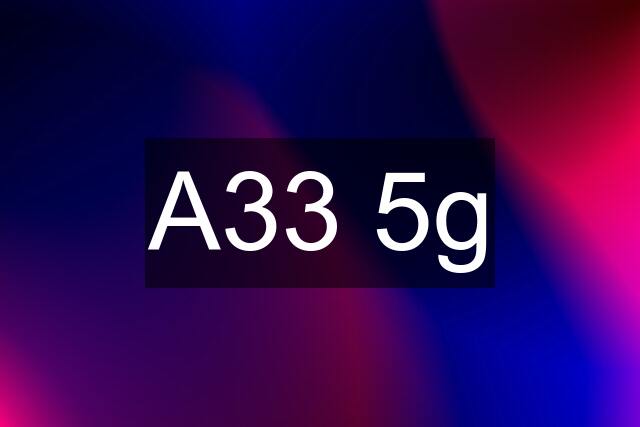 A33 5g