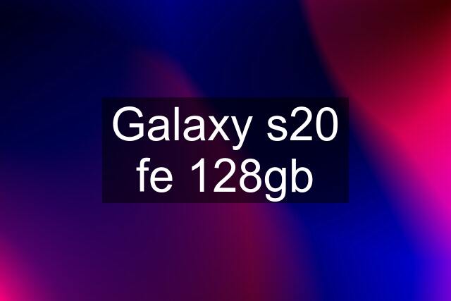 Galaxy s20 fe 128gb