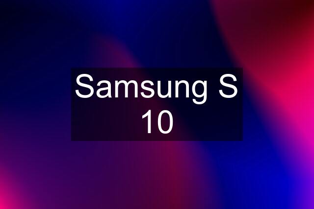 Samsung S 10