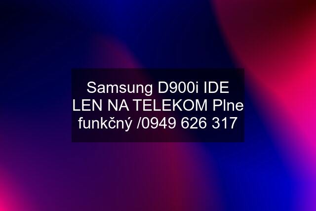 Samsung D900i IDE LEN NA TELEKOM Plne funkčný /