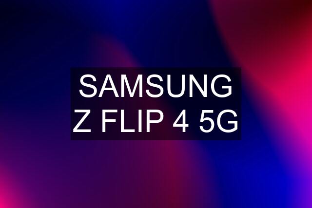 SAMSUNG Z FLIP 4 5G