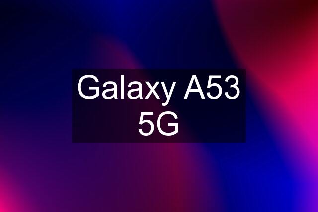 Galaxy A53 5G