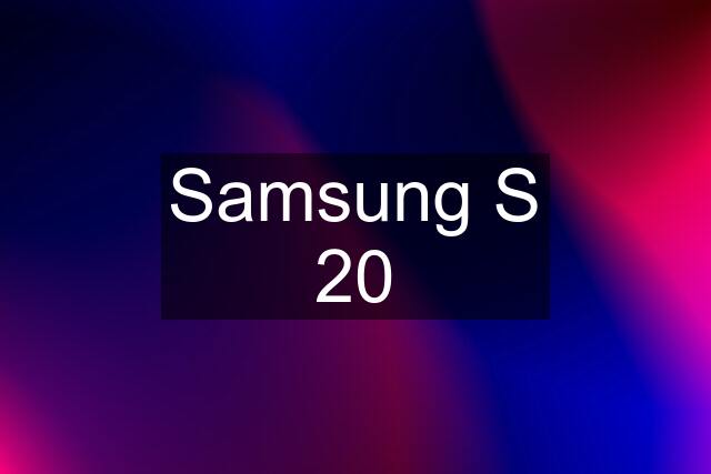 Samsung S 20