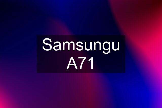 Samsungu A71