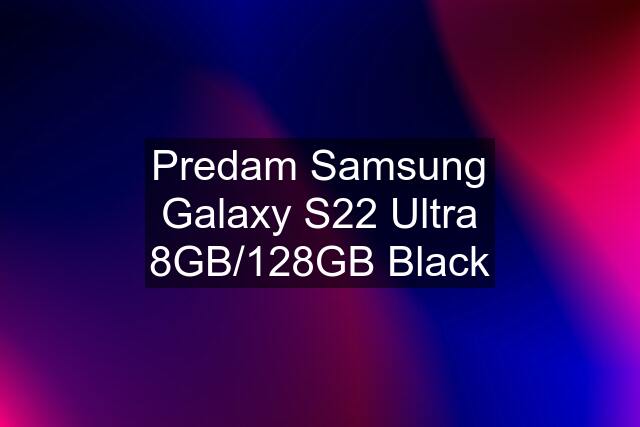 Predam Samsung Galaxy S22 Ultra 8GB/128GB Black