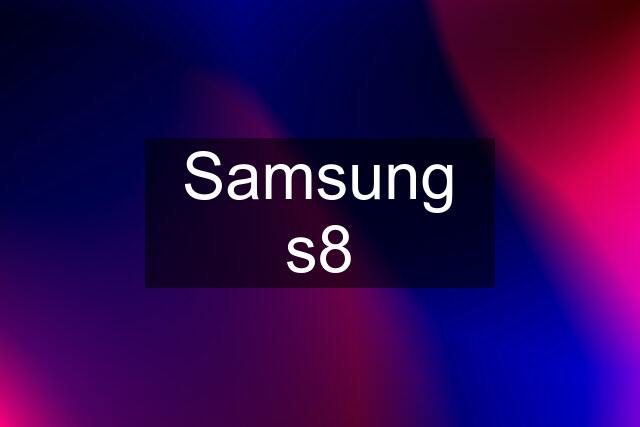 Samsung s8